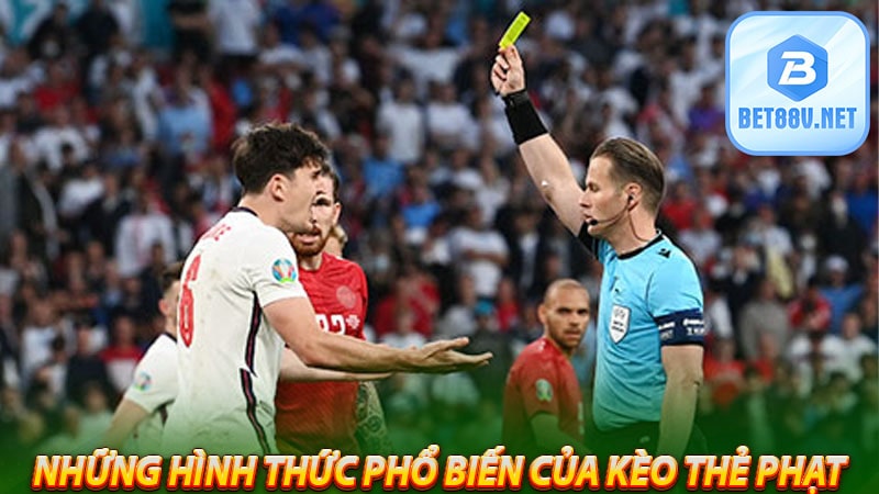 Những hình thức phổ biến của kèo thẻ phạt