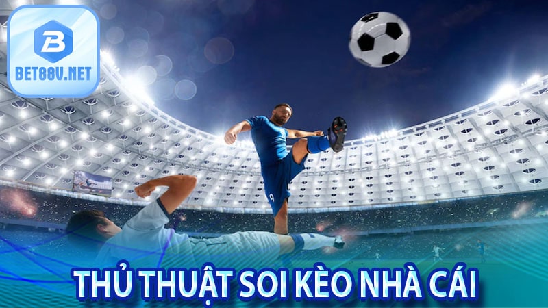 Thủ thật soi kèo nhà cái tại bet88 cung cấp